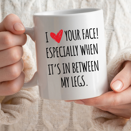 I Love Your Face Mug