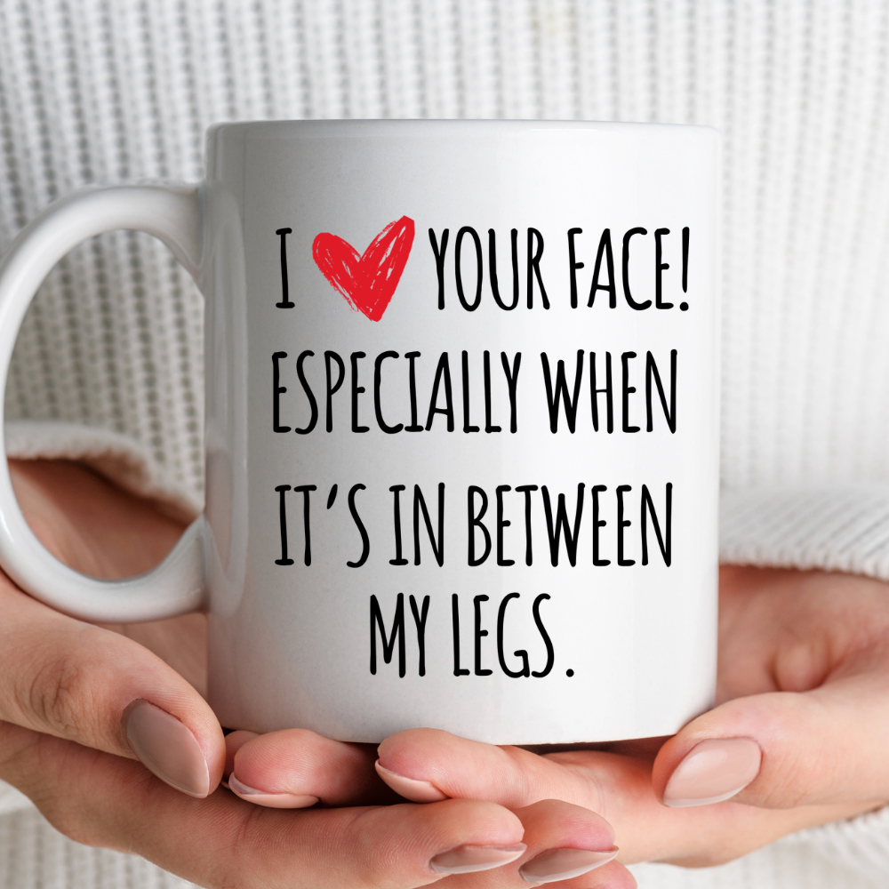 I Love Your Face Mug