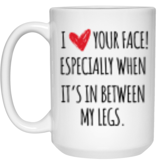 I Love Your Face Mug