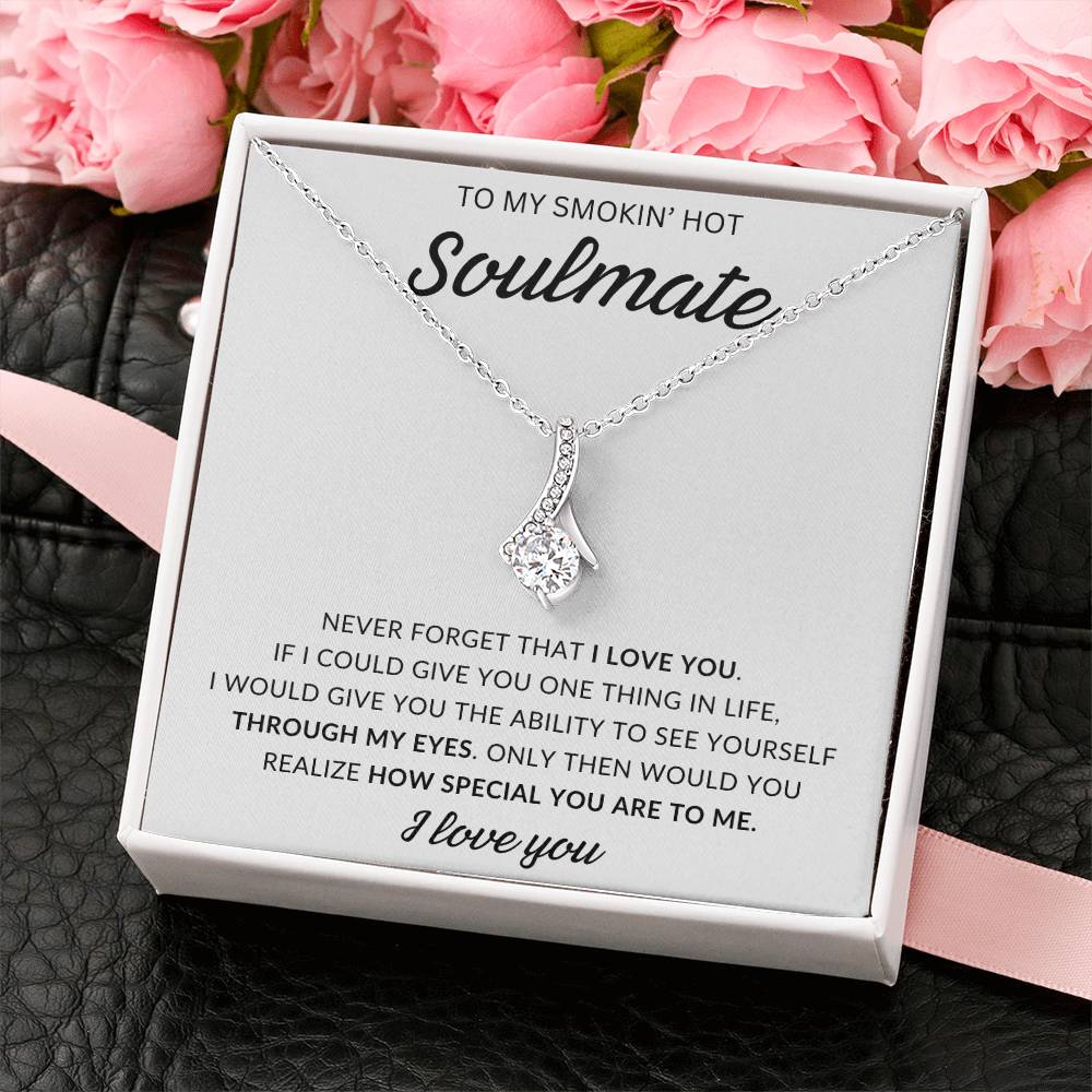 To My Smokin' Hot Soulmate, 'Never Forget I Love You' | Alluring Beauty Necklace