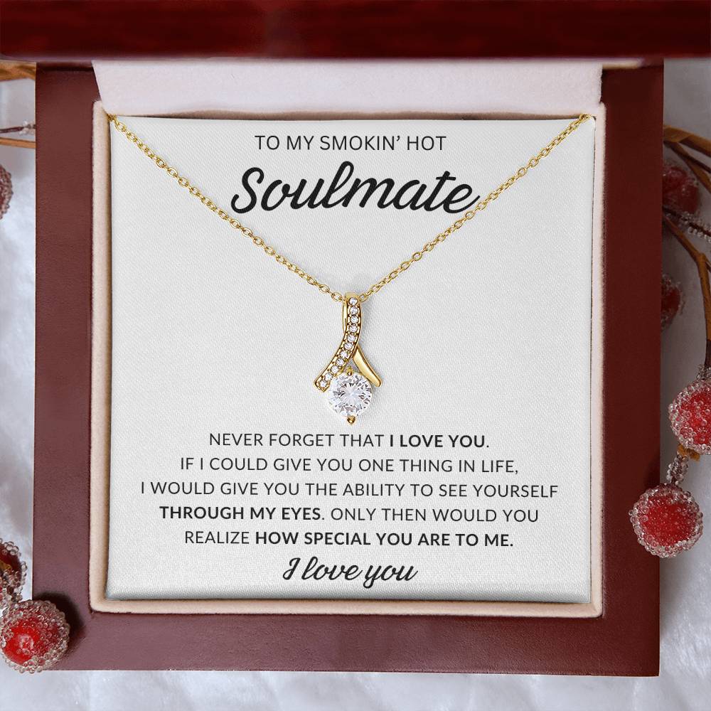 To My Smokin' Hot Soulmate, 'Never Forget I Love You' | Alluring Beauty Necklace