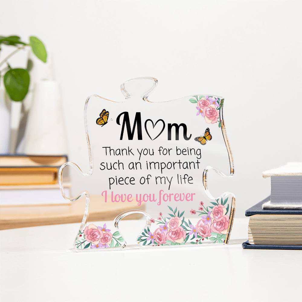 Important Piece of My Life Puzzle Acrylic Plaque For Mom- Flowers