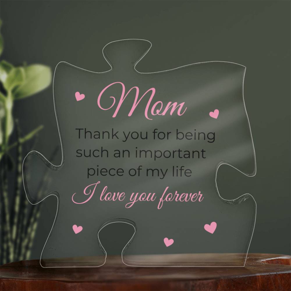 Important Piece of My Life Puzzle Acrylic Plaque For Mom