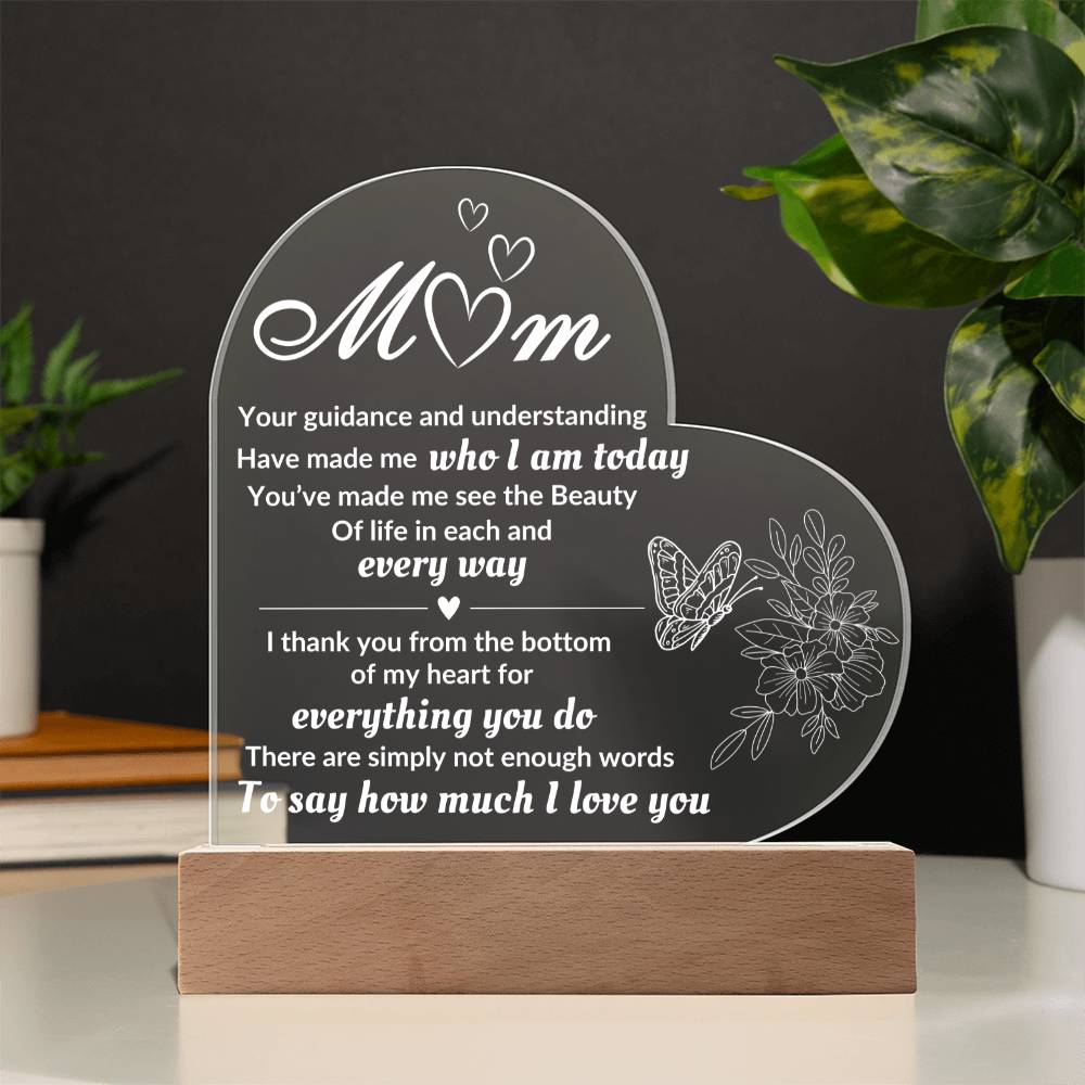 Acrylic Heart Plaque for Mom- Your Guidance And Understanding