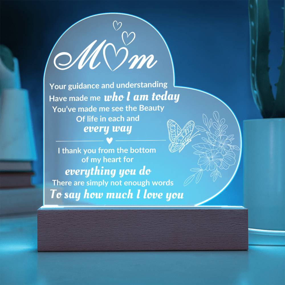 Acrylic Heart Plaque for Mom- Your Guidance And Understanding