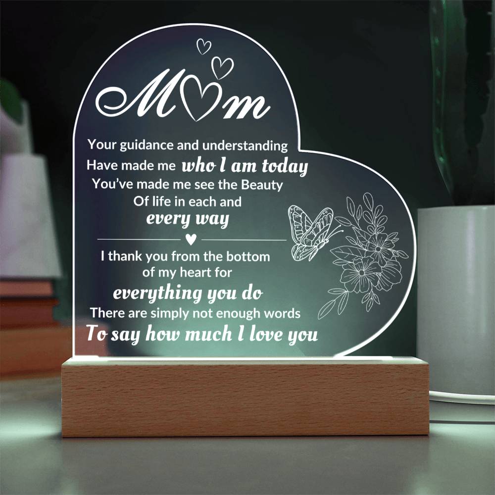 Acrylic Heart Plaque for Mom- Your Guidance And Understanding