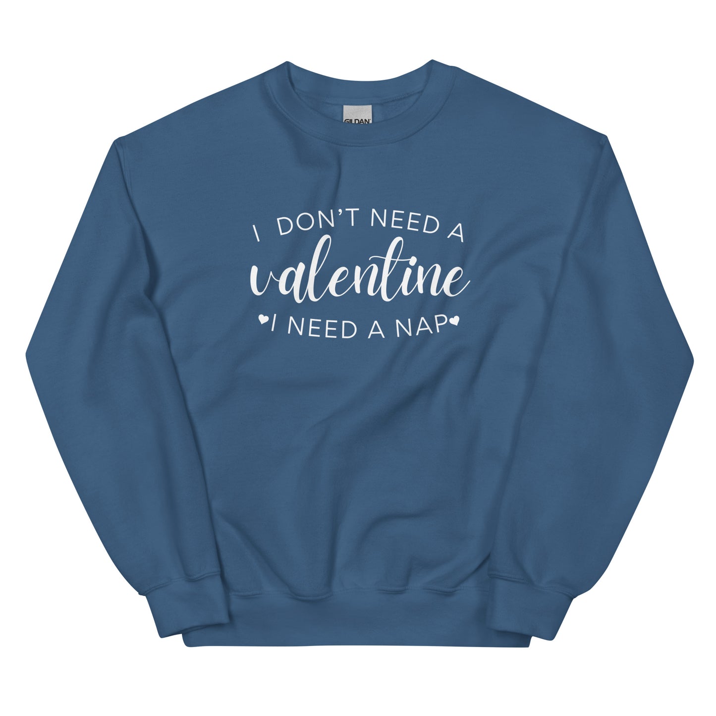 Women's 'I Don't Need A Valentine, I Need A Nap' Sweatshirt