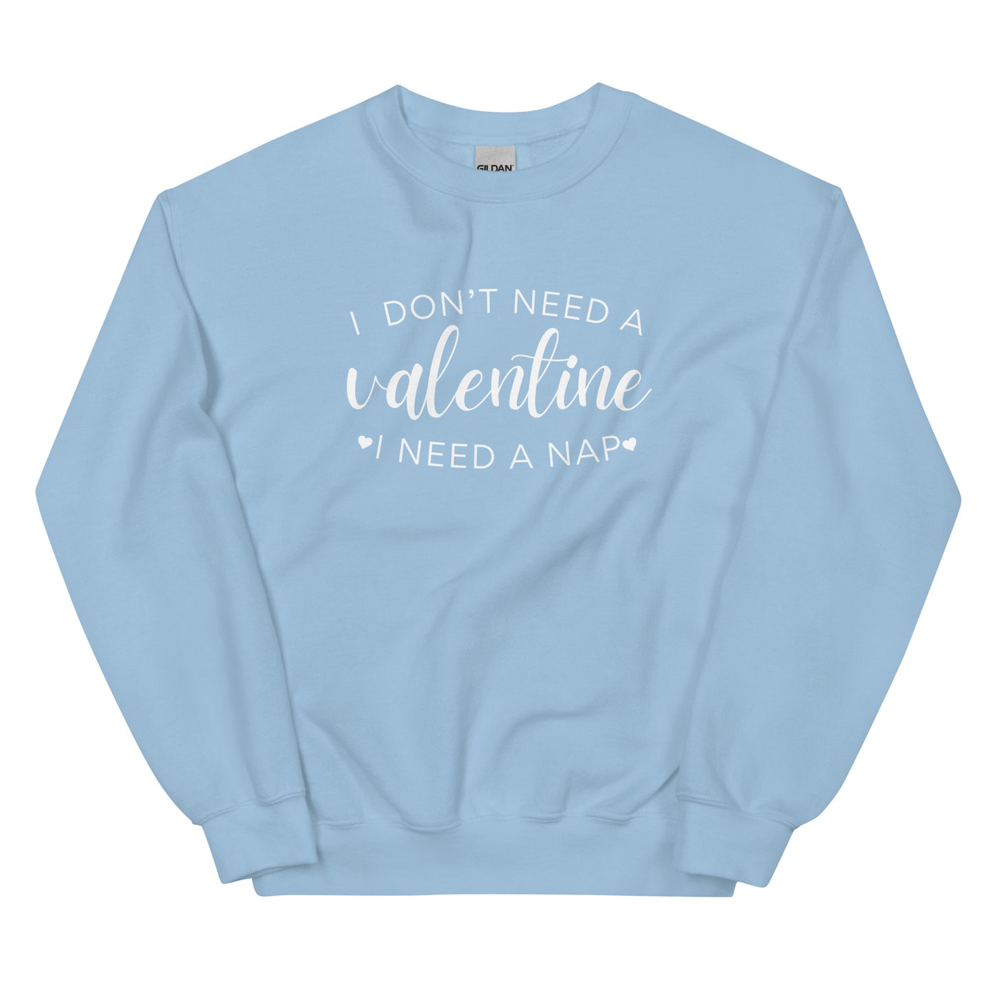 Women's 'I Don't Need A Valentine, I Need A Nap' Sweatshirt