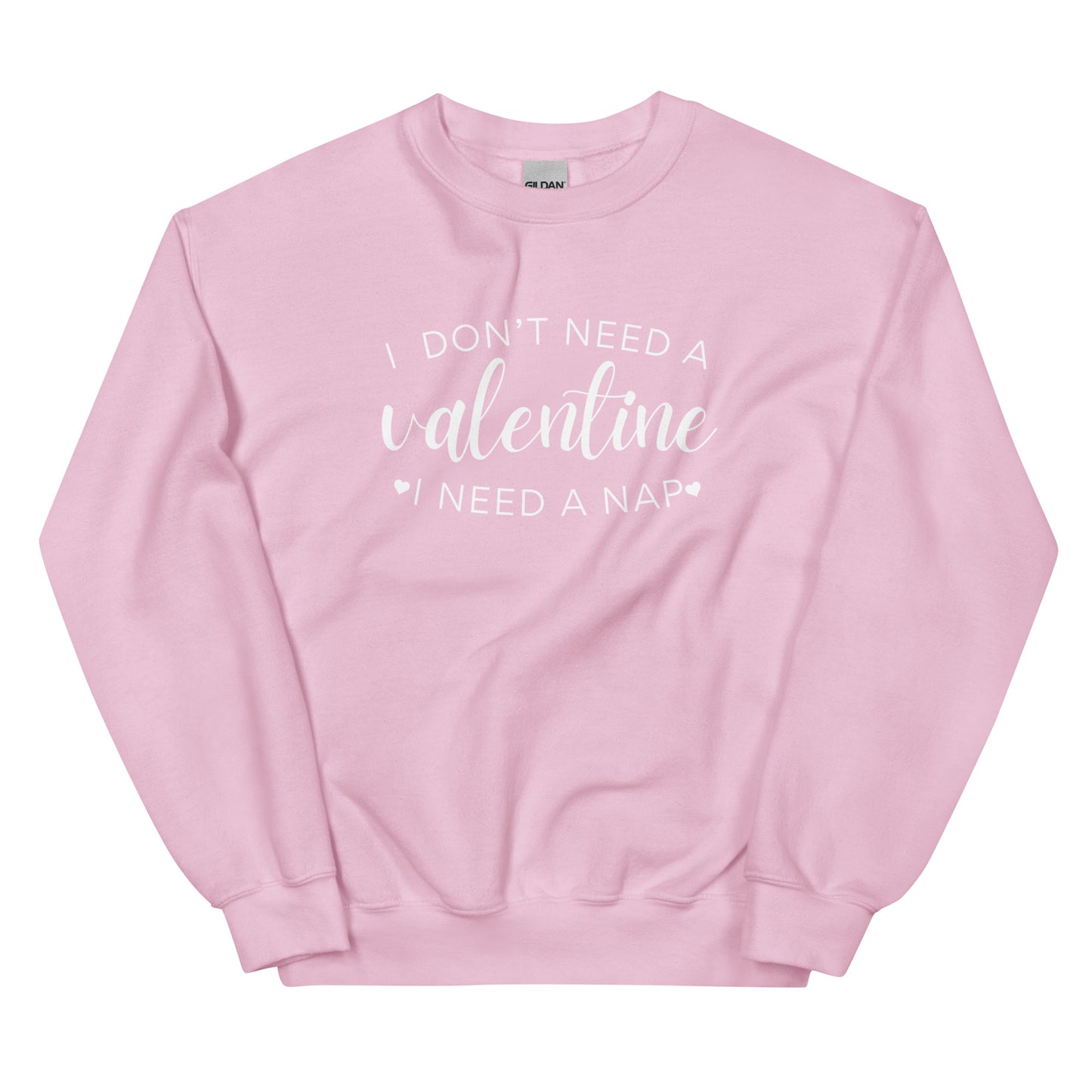 Women's 'I Don't Need A Valentine, I Need A Nap' Sweatshirt