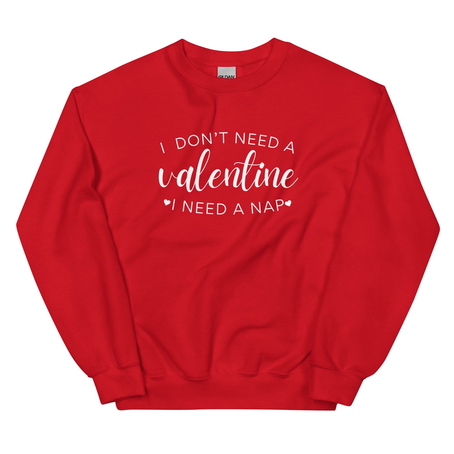 Women's 'I Don't Need A Valentine, I Need A Nap' Sweatshirt