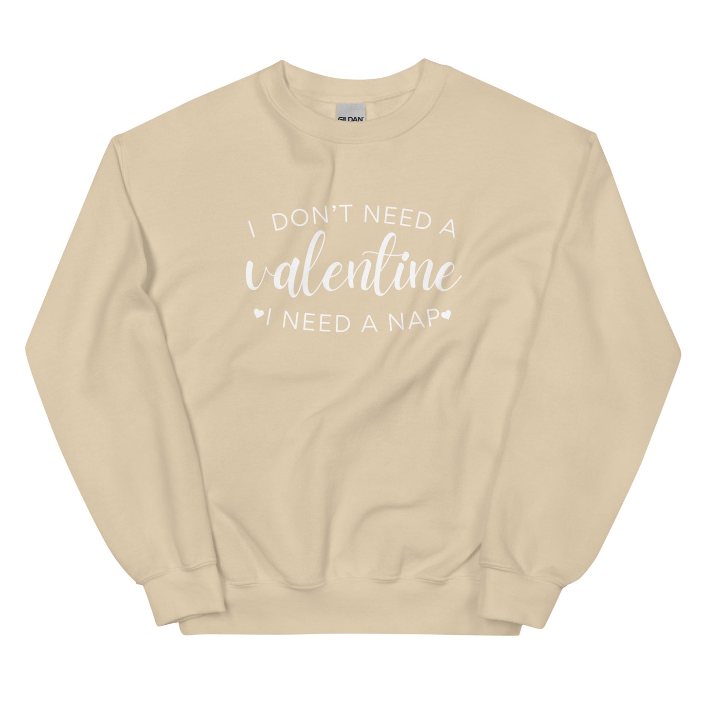 Women's 'I Don't Need A Valentine, I Need A Nap' Sweatshirt