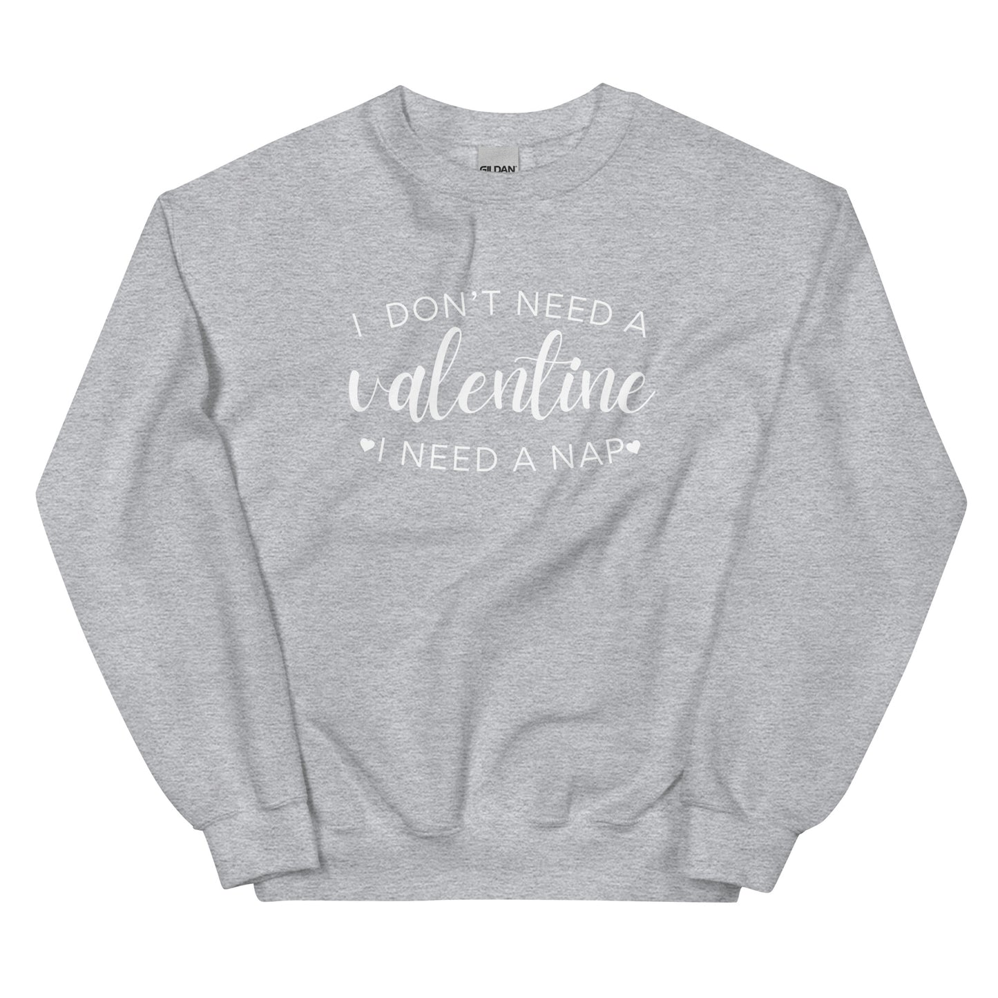 Women's 'I Don't Need A Valentine, I Need A Nap' Sweatshirt